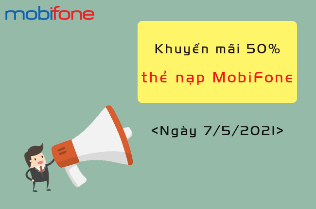 khuyen mai 50% the nap MobiFone ngay 7/5/2021